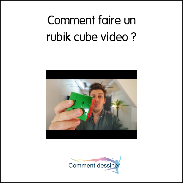 Comment faire un rubik cube video